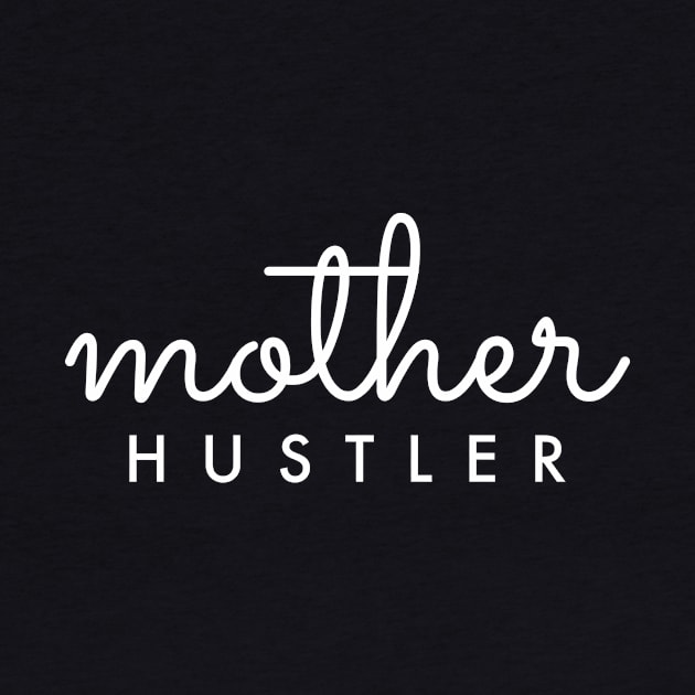 Mother HUSTLER White Typography by DailyQuote